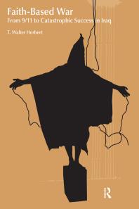 ﻿جنگ مبتنی بر ایمان: از 11 سپتامبر تا موفقیت فاجعه بار در عراق