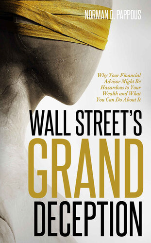 ﻿فریب بزرگ وال استریت: چرا مشاور مالی شما ممکن است برای ثروت شما خطرناک باشد و چه کاری می توانید در مورد آن انجام دهید