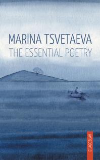 ﻿Marina Tsvetaeva: The Essential Poetry: The Essential Poetry