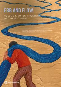 ﻿Ebb and Flow: Volume 1. Water, Migration, and Development