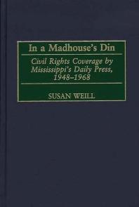 ﻿در DIN Madhouse: پوشش حقوق مدنی توسط روزنامه می سی سی پی ، مطبوعات روزانه ، 1948-1968
