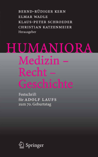 Humaniora: Medizin - Recht - Geschichte: Festschrift für Adolf Laufs zum 70. Geburtstag