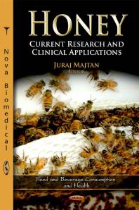 ﻿Honey: Current Research and Clinical Applications: Current Research and Clinical Applications