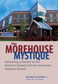 ﻿The Morehouse Mystique: تبدیل شدن به یک پزشک در جدیدترین دانشکده پزشکی آفریقایی آمریکایی