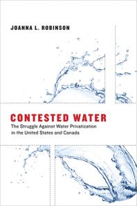﻿Contested Water: The Struggle Against Water Privatization در ایالات متحده و کانادا