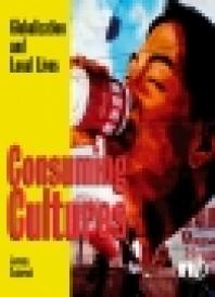 ﻿فرهنگ های مصرف کننده: جهانی شدن و زندگی های محلی