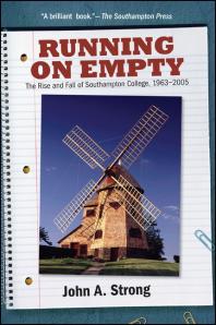 ﻿Running on Empty: The Rise and Fall of Southampton College, 1963-2005