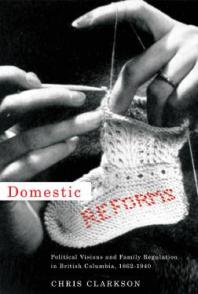 ﻿اصلاحات داخلی: دیدگاه های سیاسی و تنظیم خانواده در بریتیش کلمبیا، 1862-1940