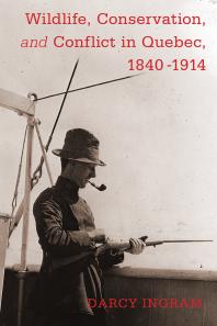 ﻿حیات وحش، حفاظت، و درگیری در کبک، 1840-1914