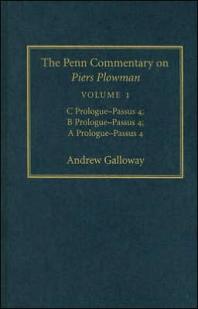 ﻿The Penn Commentary on Piers Plowman, Volume 1 : C Prologue-Passūs 4; B Prologue-Passūs 4; a Prologue-Passūs 4