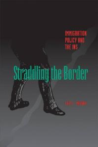 ﻿Straddling the Border: سیاست مهاجرت و INS