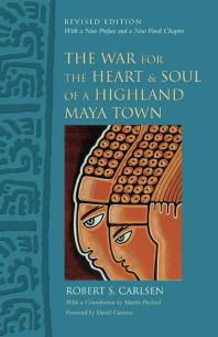 ﻿The War for the Heart and Soul of a Highland Maya Town: Revised Edition
