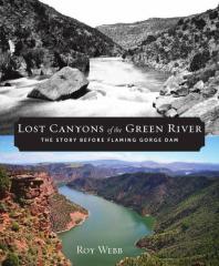 ﻿Lost Canyons of the Green River: The Story Before Flaming Gorge Dam