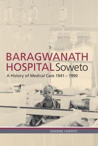 ﻿بیمارستان Baragwanath، Soweto: تاریخچه مراقبت های پزشکی 1941-1990