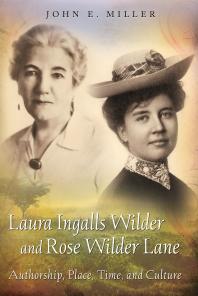 ﻿Laura Ingalls Wilder و Rose Wilder Lane: نویسندگی ، مکان ، زمان و فرهنگ