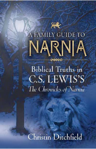 ﻿راهنمای خانواده برای نارنیا: حقایق کتاب مقدس در C.S. Lewis The Chronicles of Narnia