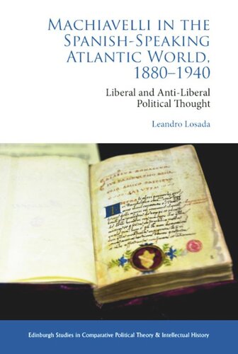 ﻿ماکیاولی در جهان آتلانتیک اسپانیایی زبان، 1880-1940: اندیشه سیاسی لیبرال و ضد لیبرال در دیدگاه مقایسه ای