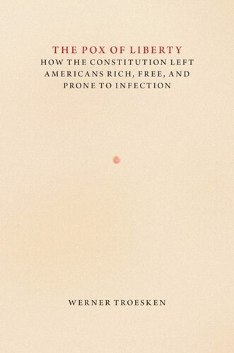 ﻿آبله آزادی: چگونه قانون اساسی آمریکایی ها را ثروتمند، آزاد و مستعد ابتلا به عفونت کرد