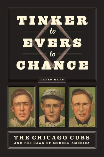 ﻿Tinker to Evers to Chance: Chicago Cubs and Dawn of Modern America