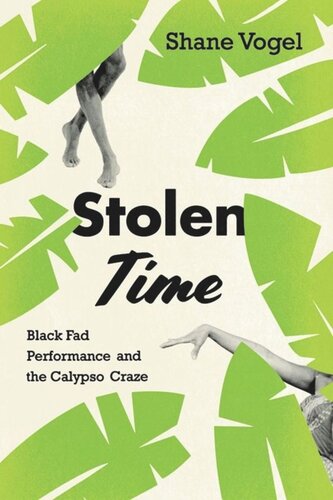 ﻿Stolen Time: Black Fad Performance and the Calypso Craze