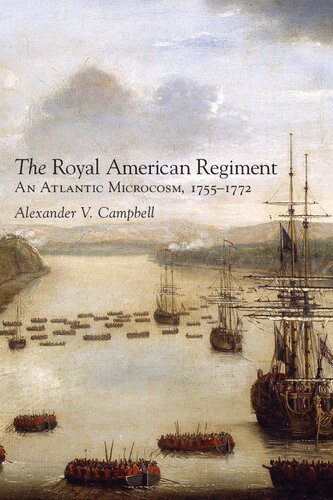 ﻿The Royal American Regiment: An Atlantic Microcosm, 1755–1772 (جلد 22) (سریال کمپین ها و فرماندهان)