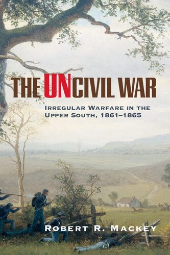 ﻿The Uncivil War: Irregular Warfare in the Upper South, 1861–1865 (جلد 5) (سریال مبارزات و فرماندهان)