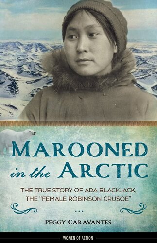 ﻿Marooned in the Arctic: The True Story of Ada Blackjack, the Female Robinson Crusoe (15) (زنان اکشن)