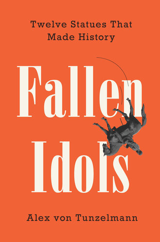 ﻿Fallen Idols: دوازده مجسمه که تاریخ را ساختند
