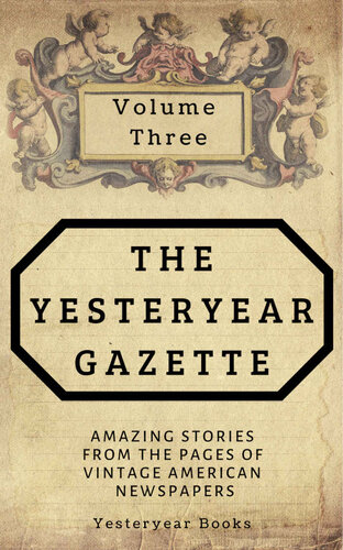 ﻿روزنامه دیروز: جلد سوم: داستان های شگفت انگیز از صفحات روزنامه های آمریکایی قدیمی