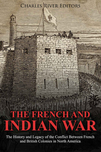 ﻿جنگ فرانسه و هند: تاریخچه و میراث درگیری بین مستعمرات فرانسه و بریتانیا در آمریکای شمالی