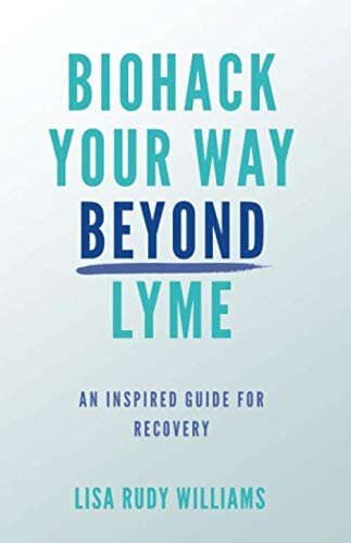﻿Biohack Your Way Beyond Lyme: راهنمای الهام گرفته برای بازیابی