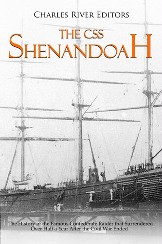 ﻿CSS Shenandoah: The History of Famous Confederate Raider که بیش از نیم سال پس از پایان جنگ داخلی تسلیم شد