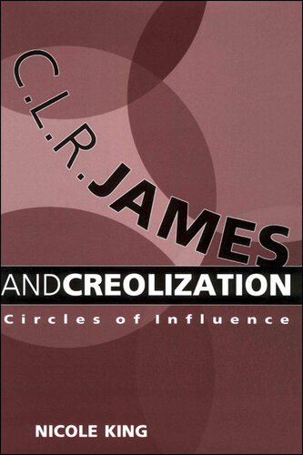 ﻿C. L. R. James و Creolization: Circles of Influence