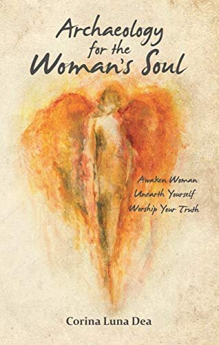 ﻿باستان شناسی برای روح زن: زن را بیدار کن، خودت را کشف کن، حقیقتت را پرستش کن
