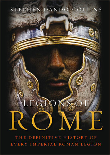 ﻿Legions of Rome: تاریخ قطعی هر لژیون رومی