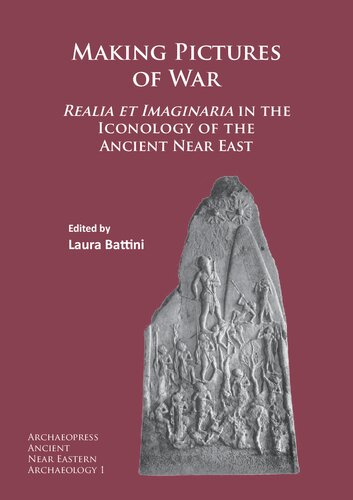 ﻿ساخت تصاویر جنگ: Realia et Imaginaria در نمادشناسی خاور نزدیک باستان (Archaeopress Ancient Near Eastern Archaeology)