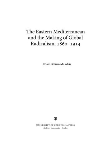 ﻿مدیترانه شرقی و ساخت رادیکالیسم جهانی، 1860-1914 (جلد 13) (کتابخانه تاریخ جهانی کالیفرنیا)