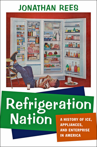﻿Refrigeration Nation: A History of Ice, Appliances, and Enterprise in America (مطالعات در صنعت و جامعه)