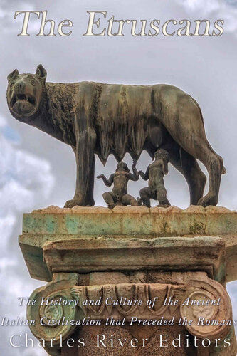 ﻿اتروسک ها: تاریخ و فرهنگ تمدن ایتالیای باستان که قبل از رومیان بود