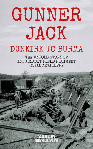 ﻿تفنگچی جک دانکرک به برمه: داستان ناگفته 130 هنگ میدانی حمله توپخانه سلطنتی