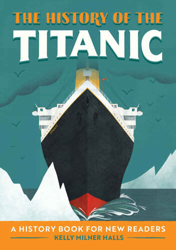 ﻿The History of the Titanic: A History Book for New Readers (The History Of: A Biography Series for New Readers)