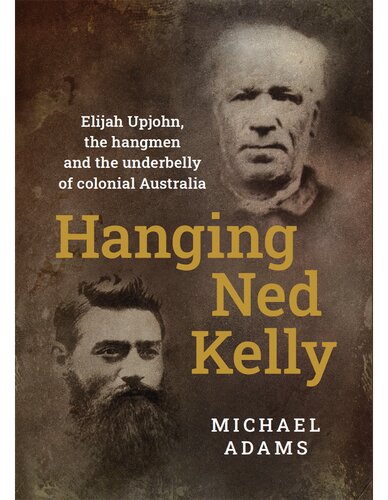 ﻿ند کلی حلق آویز شده: الیجا آپجان، ​​جلادها و زیر شکم استرالیای استعماری