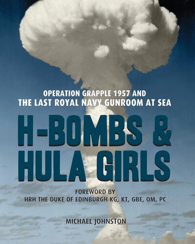 ﻿بمب های H-Bombs و Hula Girls: Operation Grapple 1957 and the Last Royal Navy Gunroom at Sea