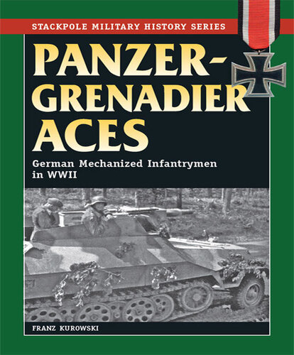 ﻿Panzergrenadier Aces: پیاده نظام مکانیزه آلمانی در جنگ جهانی دوم (سریال تاریخ نظامی Stackpole)