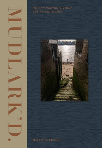 ﻿Mudlark’d: تاریخ های پنهان از رودخانه تیمز