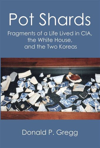 ﻿Pot Shards: Fragments of a Life Lived in Cia، کاخ سفید و دو کره