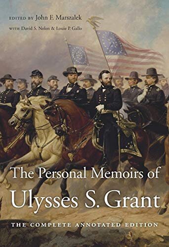 ﻿The Personal Memoirs of Ulysses S. Grant: The Complete Annotated Edition