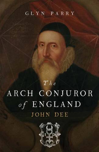 ﻿The Arch Conjuror of England: John Dee