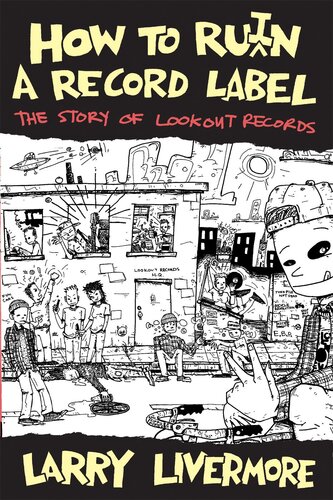 ﻿How To Ru(i)n A Record Label: The Story of Lookout Records