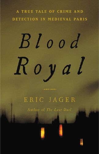 ﻿Blood Royal: A True Tale of Crime and Detection in Medieval Paris